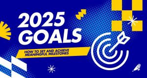 how to set and achieve meaningful 2025 goals