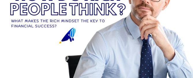 WHAT MAKES THE RICH MINDSET THE KEY TO FINANCIAL SUCCESS